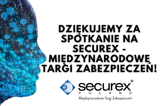 Dziękujemy za spotkanie na Securex - Międzynarodowe Targi Zabezpieczeń!