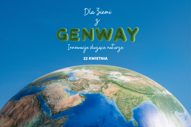 Dla Ziemi z Genway, innowacje służące naturze!