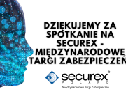 Dziękujemy za spotkanie na Securex - Międzynarodowe Targi Zabezpieczeń!