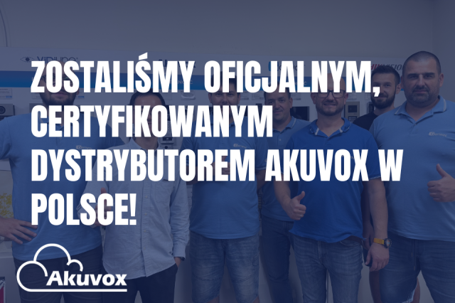 Zostaliśmy oficjalnym certyfikowanym dystrybutorem Akuvox w Polsce!