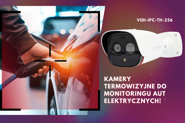 Kamery termowizyjne do monitoringu aut elektrycznych!